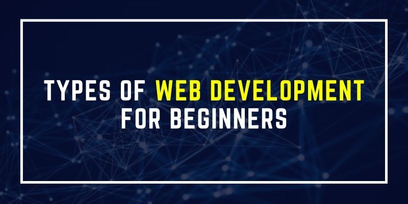 Types of Web development for beginners