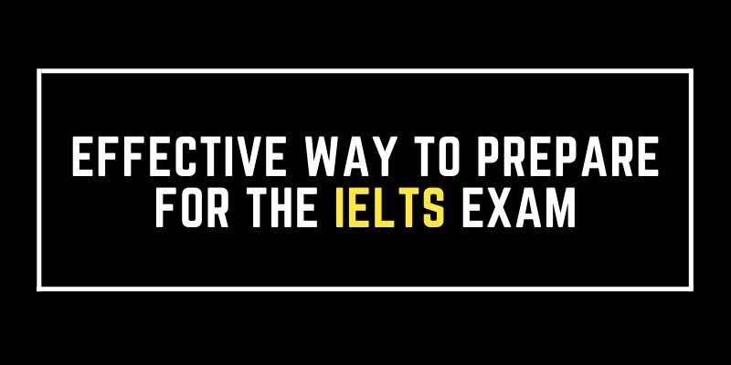 Effective way to prepare for the IELTS exam