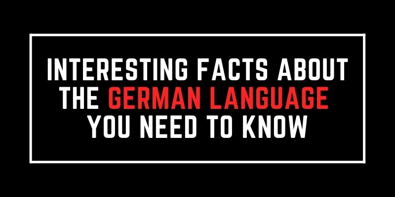 Interesting Facts about the German Language you need to know