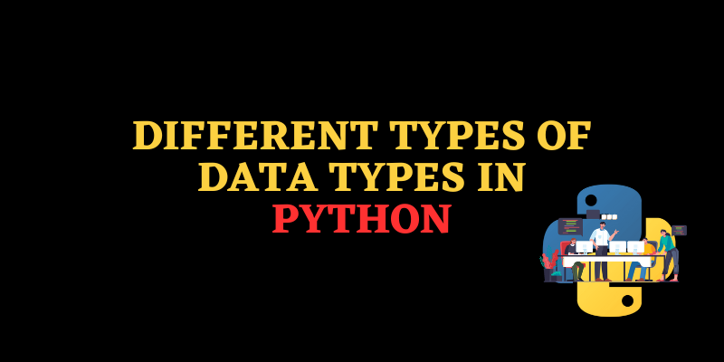 Different Types of Data types in Python