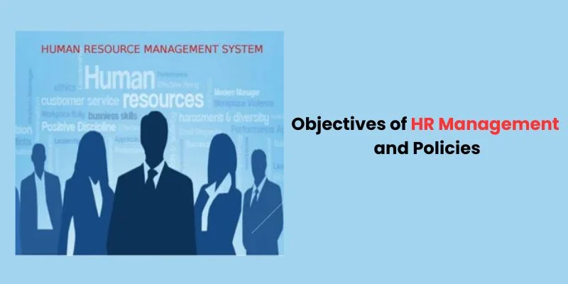 Objectives of Human Resource Management and Policies