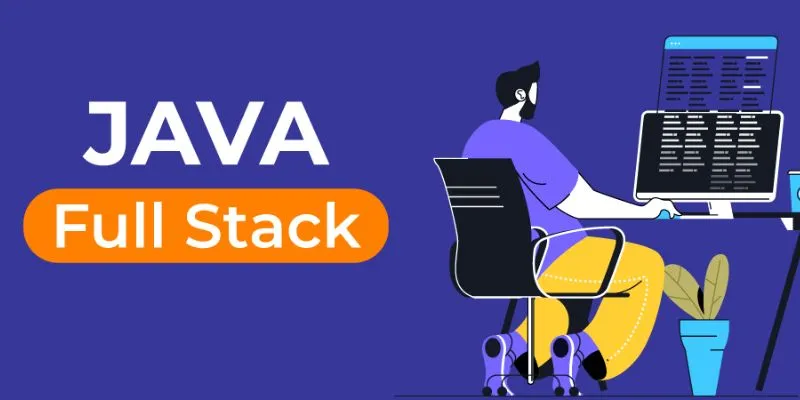 Why Java is Key to Becoming a Full Stack Developer